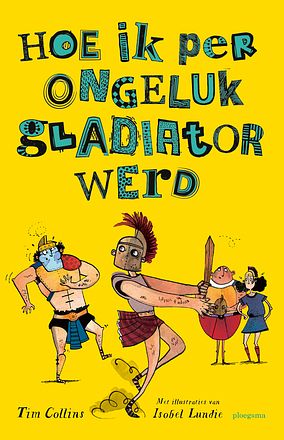 Foto van Hoe ik per ongeluk gladiator werd - tim collins - hardcover (9789021680491)