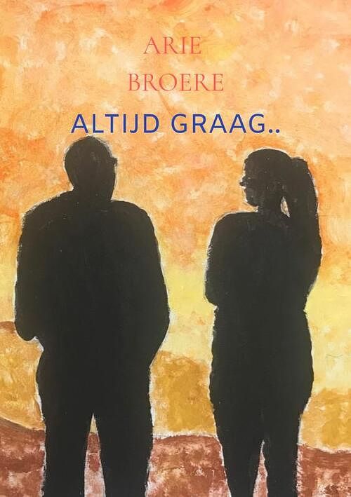 Foto van Altijd graag.. - arie broere - paperback (9789464486902)