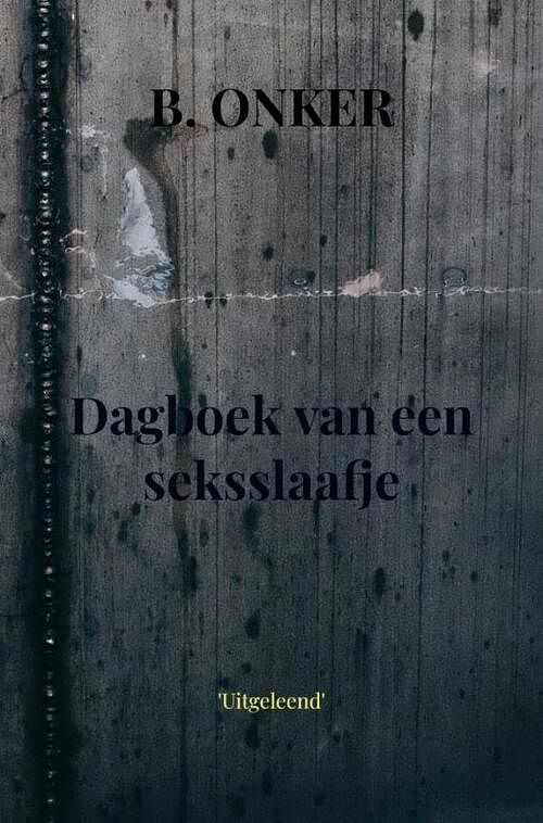 Foto van Dagboek van een seksslaafje - b onker - paperback (9789464658712)