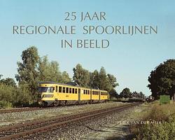 Foto van 25 jaar regionale spoorlijnen in nederland - p van der meer - hardcover (9789059612723)