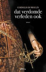 Foto van Dat verdomde verleden ook - cor dumoulin - paperback (9789493343108)