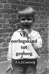 Foto van Van oorlogskind tot geoloog - p.a.j. coelewij - paperback (9789402113990)