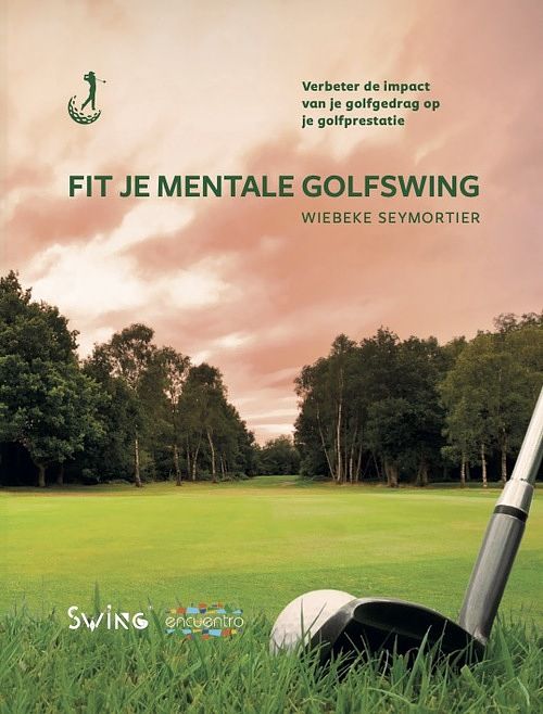 Foto van Fit je mentale golfswing - johan bancken, wiebeke seymortier - paperback (9789090371634)