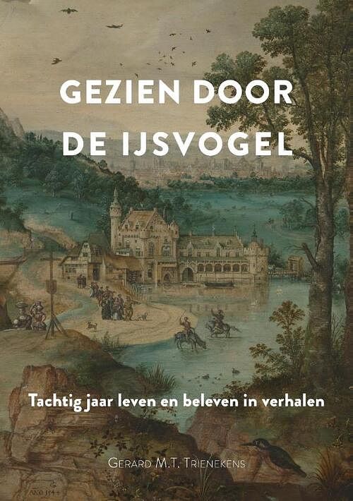 Foto van Gezien door de ijsvogel - gerard trienekens - paperback (9789464434439)