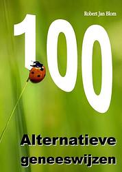 Foto van 100 alternatieve geneeswijzen - robert jan blom - paperback (9789083233710)