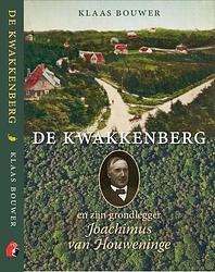 Foto van De kwakkenberg en zijn grondlegger joachimus van houweninge - klaas bouwer - hardcover (9789074241533)