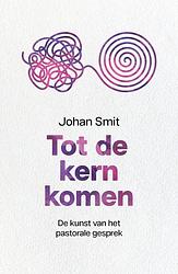 Foto van Tot de kern komen - johan smit - ebook