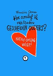 Foto van Hoe overleef ik met/zonder gescheiden ouders? - jubileumeditie - francine oomen - hardcover (9789021482279)