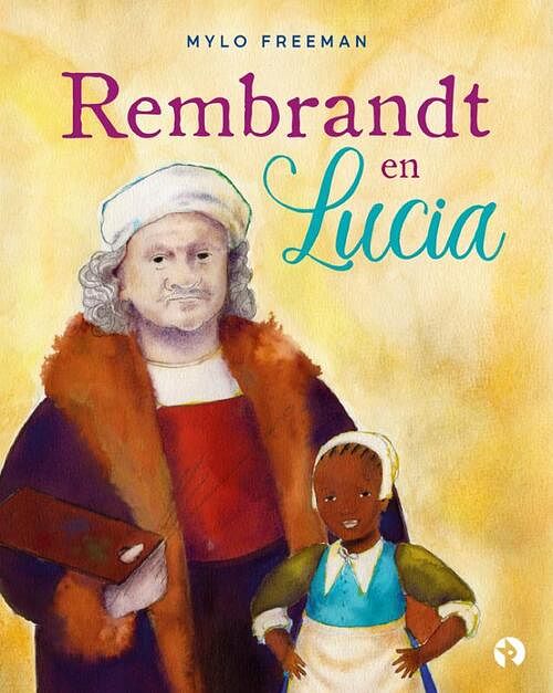 Foto van Rembrandt en lucia - mylo freeman - hardcover (9789047632979)