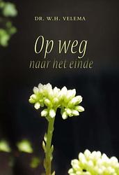 Foto van Op weg naar het einde - w.h velema - ebook