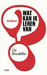 Foto van Wat kan ik leren van de boeddha? - tom hannes - ebook (9789463105712)