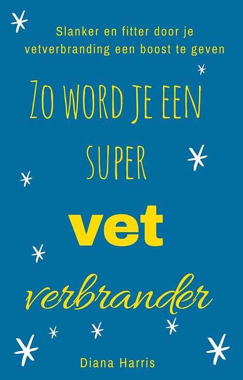 Foto van Zo word je een supervetverbrander - diana harris - ebook (9789461890061)