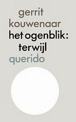 Foto van Het ogenblik - gerrit kouwenaar - ebook (9789021451138)