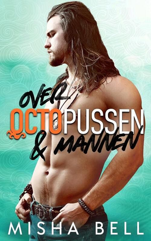 Foto van Over octopussen & mannen - misha bell - paperback (9789464654356)