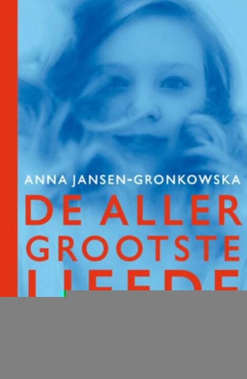 Foto van Allergrootste liefde van daan van de beek - anna jansen-gronkowska - ebook (9789000300365)