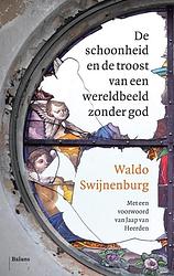 Foto van De schoonheid en de troost van een wereldbeeld zonder god - waldo swijnenburg - ebook (9789460038075)