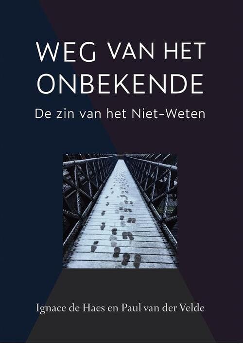 Foto van Weg van het onbekende - ignace de haes, paul van der velde - paperback (9789493288010)