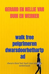 Foto van Walk free pelgrimeren dwarsdoorhethartpad - gerard en nellie van duin en werner - paperback (9789403609270)