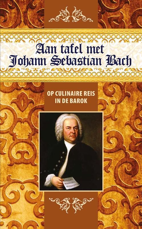 Foto van Aan tafel met johann sebastian bach - govert jan bach, karen groeneveld - hardcover (9789492821188)