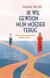 Foto van Ik wil gewoon mijn moeder terug - marthe walter - ebook