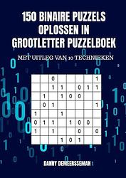 Foto van 150 binaire puzzels oplossen in grootletter puzzelboek - danny demeersseman - paperback (9789403658315)