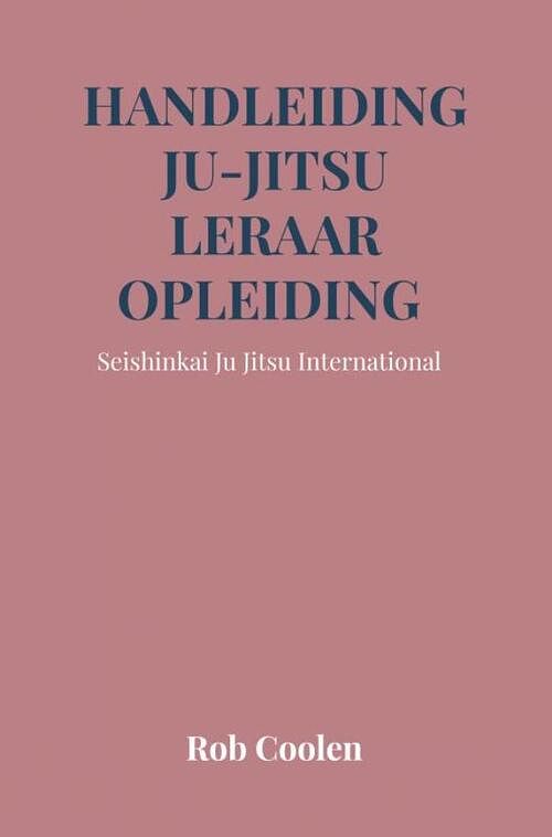 Foto van Handleiding ju-jitsu leraar opleiding - rob coolen - paperback (9789403676203)