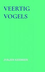 Foto van Veertig vogels - jurjen keessen - paperback (9789464806205)