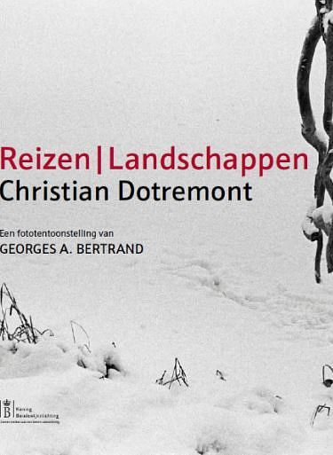 Foto van Christian dotremont. reizen / landschappen's: een fototentoonstelling van georges a. bertrand - paperback (9789492347251)