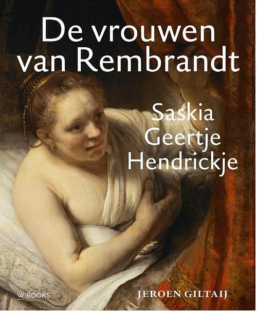 Foto van De vrouwen van rembrandt - jeroen giltaij - hardcover (9789462585812)