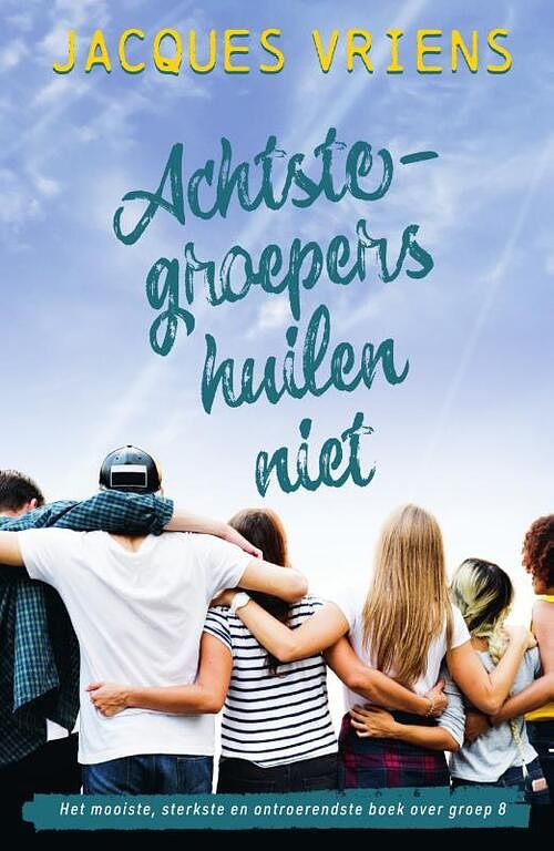 Foto van Achtste-groepers huilen niet - jacques vriens - hardcover (9789000381234)