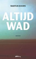 Foto van Altijd wad - martijn doorn - paperback (9789493245914)