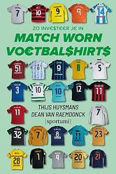 Foto van Zo investeer je in match worn voetbalshirts - dean van raemdonck, thijs huysmans - paperback (9789493242630)