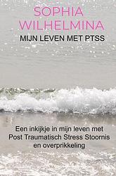 Foto van Mijn leven met ptss - sophia wilhelmina - paperback (9789403619583)