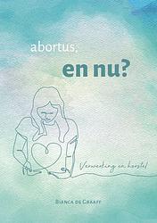 Foto van Abortus en nu? - bianca de graaff - paperback (9789083171760)