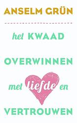 Foto van Het kwaad overwinnen met liefde en vertrouwen - anselm grün - ebook (9789025903824)