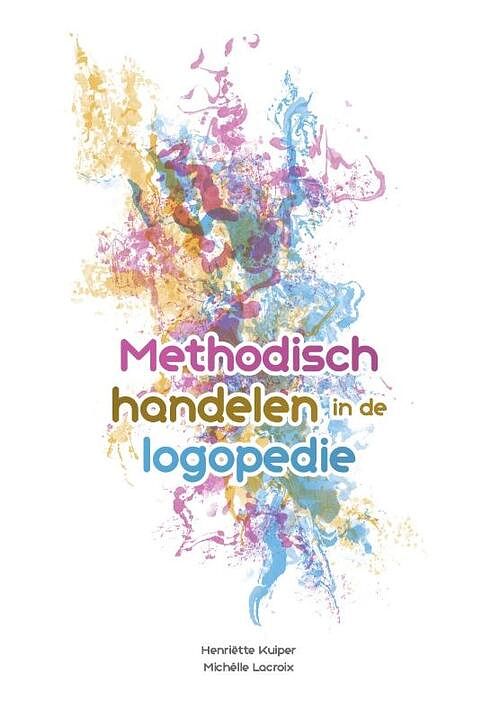 Foto van Methodisch handelen in de logopedie - henriëtte kuiper, michêlle lacroix - paperback (9789023257660)