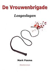 Foto van De vrouwenbrigade - mark posma - paperback (9789403675534)