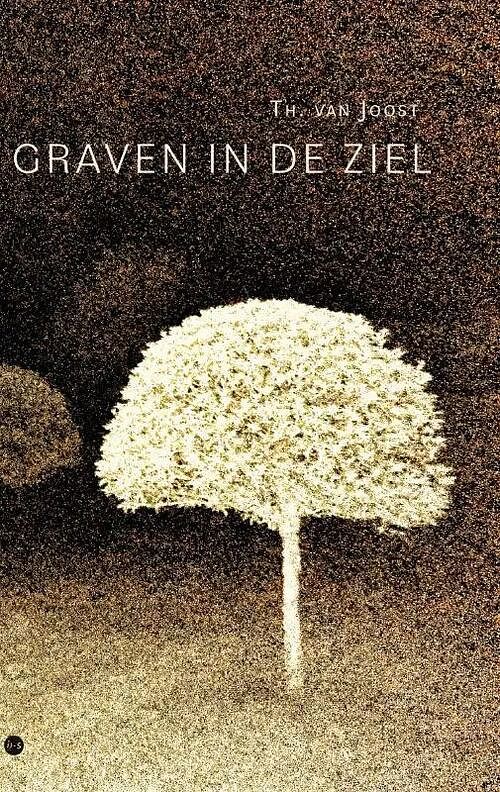 Foto van Graven in de ziel - theodoor van joost - hardcover (9789464687507)