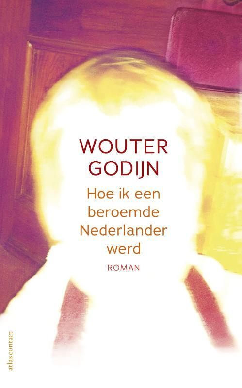 Foto van Hoe ik een beroemde nederlander werd - wouter godijn - ebook (9789025440787)