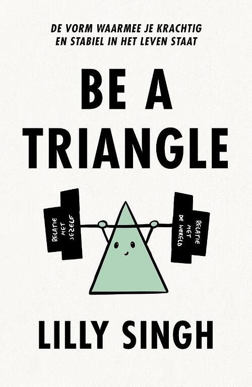 Foto van Be a triangle - lilly singh - paperback (9789043925617)