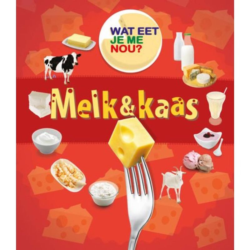 Foto van Melk & kaas - wat eet je me nou?