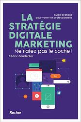 Foto van La stratégie digitale marketing - cédric cauderlier - ebook (9789401485975)