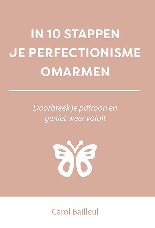 Foto van In 10 stappen je perfectionisme omarmen - carol bailleul - ebook (9789493222243)