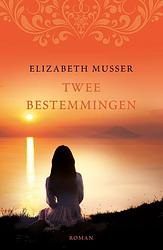 Foto van Twee bestemmingen - elizabeth musser - ebook (9789029725675)