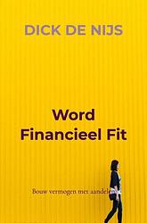 Foto van Word financieel fit - dick de nijs - paperback (9789403682709)