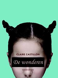 Foto van De wonderen - claire castillon - ebook (9789041424228)