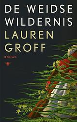 Foto van De weidse wildernis - lauren groff - paperback (9789403128375)