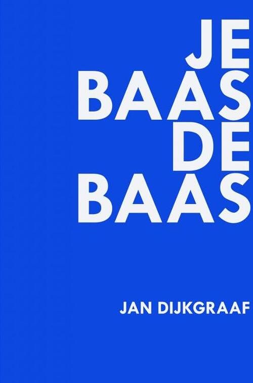 Foto van Je baas de baas - jan dijkgraaf - ebook (9789402168648)