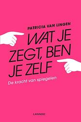 Foto van Wat je zegt, ben je zelf - patricia van lingen - ebook (9789401459891)