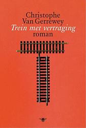 Foto van Trein met vertraging - christophe van gerrewey - ebook (9789460422676)